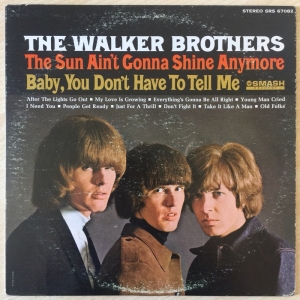 The Sun Ain't Gonna Shine Anymore / (Baby) You Don't Have To Tell Me Image