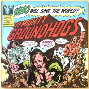 Who Will Save The World? The Mighty Groundhogs Image