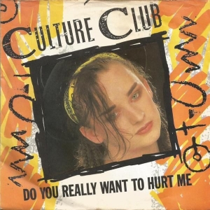 Do You Really Want To Hurt Me Image